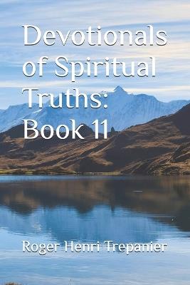 Devotionals of Spiritual Truths: Book 11 - Roger Henri Trepanier - cover