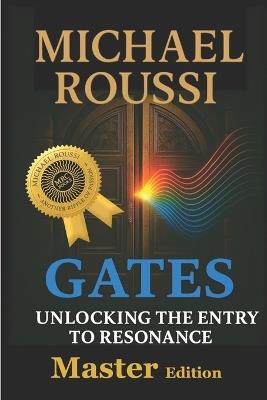 Gates: (Master edition): Unlocking the Entry to Resonance - Michael Roussi - cover
