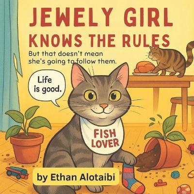 Jewely Girl Knows The Rules: But What Fun Is That? - Ethan Alotaibi - cover