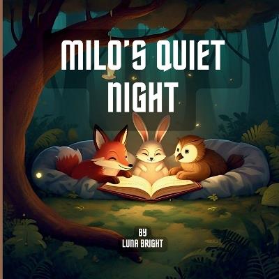 Milo's Quiet Night: A Calming Forest Animal Bedtime Story for Kids Ages 2-8 - Luna Bright - cover
