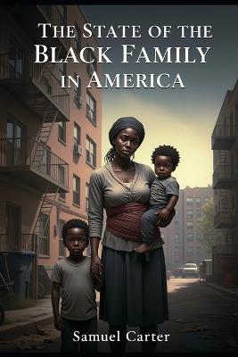 The State of the Black Family in America - Samuel Carter - cover