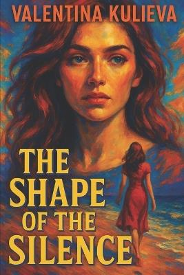 The Shape of the Silence - Dionis Kuliev,Valentina Kulieva - cover