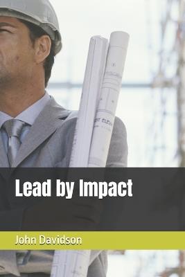 Lead by Impact - John Joseph Davidson - cover