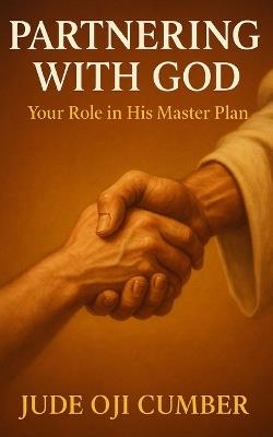 Partnering with God: Your Role In His Master Plan - Jude Oji Cumber - cover