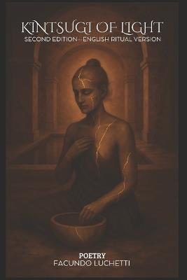 Kintsugi of Light - Poetry: Second Edition - English Ritual Version - Facundo Luchetti - cover