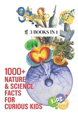 1000+ Nature & Science Facts for Curious Kids: The 3 Books in 1 Mini Encyclopedia of Water, Volcanoes, Animals, & Weird but True Trivia - Rabea Hadi - cover