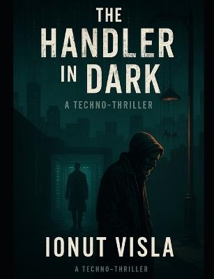 The Handler in the Dark - Ionut Visla - cover
