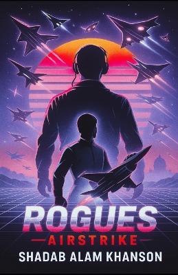 Rogues: Airstrike - Shadab Alam Khanson - cover