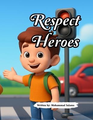 Respect Heroes: Inspiring Stories to Teach Children the Art of Respect in Everyday Life، Fun Tales that Teach Kids to Respect People, Rules, and Natur - Mohammad Salama - cover