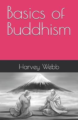 Basics of Buddhism - Harvey Webb - cover