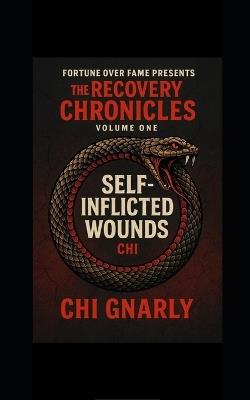 The Recovery Chronicles: Self-Inflicted Wounds - Chi Gnarly - cover