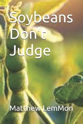 Soybeans Don't Judge - Matthew Thomas Lemmon - cover