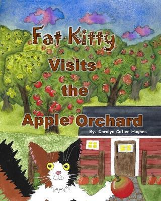 Fat Kitty Visits the Apple Orchard - Carolyn Cutler Hughes - cover