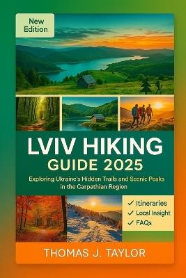 Lviv Hiking Guide 2025: Exploring Ukraine's Hidden Trails and Scenic Peaks in the Carpathian Region - Thomas J Taylor - cover