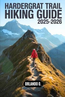 Hardergrat Trail Hiking Guide 2025-2026: Explore Trails, Essential tips, Navigation, Maps, Gears, and Cultural Insights for every hiker. - Orlando O - cover
