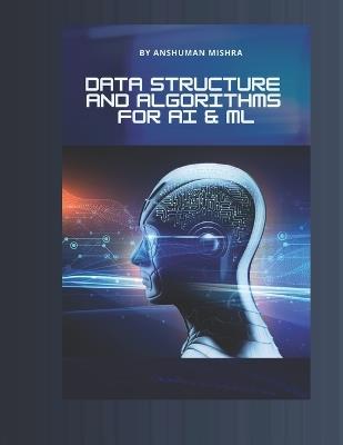 Data structure and algorithms for AI & ML - Anshuman Mishra - cover