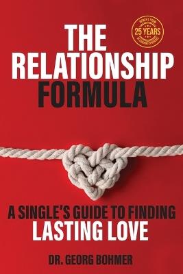 The Relationship Formula: : A Single's Guide to Finding Lasting Love - Georg Bohmer - cover