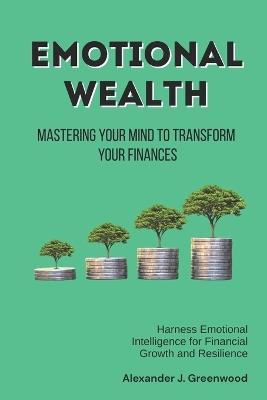 Emotional Wealth: Harness Emotional Intelligence for Financial Growth and Resilience - Daniel Thompson - cover