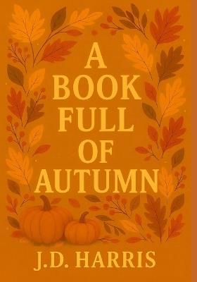 A Book Full of Autumn - J D Harris - cover