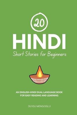 20 Hindi Short Stories for Beginners: An English-Hindi Dual-Language Book for Easy Reading and Learning - Duygu Mengioglu - cover