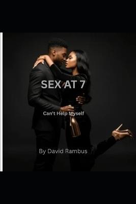 Sex at 7: Can't Help Myself - David C Rambus - cover
