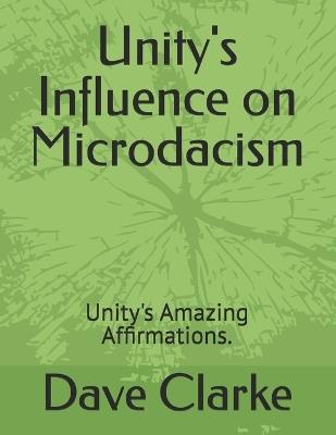 Unity's Influence on Microdacism: Unity's Amazing Affirmations. - Dave Clarke - cover