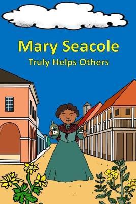 Mary Seacole Truly Helps Others - Rich Linville - cover