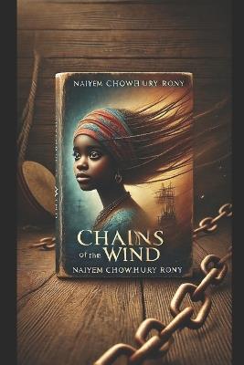 Chains of the Wind - Naiyem Chowdhury Rony - cover