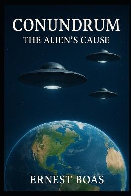 Conundrum: The Aliens' Cause - Ernest Boas - cover