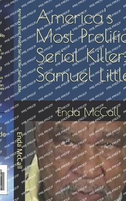 America's Most Prolific Serial Killer: Samuel Little - Enda McCall - cover