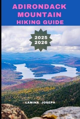 Adirondack Mountain Hiking Guide 2025-2026 - Lamina Joseph - cover