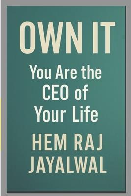 Own It: You Are the CEO of Your Life - Hem Raj Sharma Jayalwal - cover