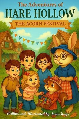 The Adventures of Hare Hollow: The Acorn Festival - Nana Kaye - cover