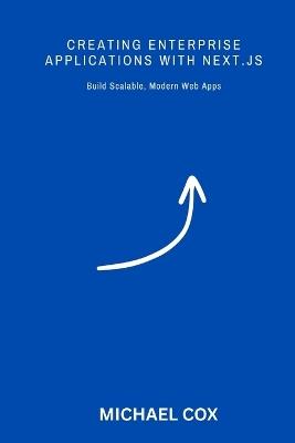 Creating Enterprise Applications with Next.js: Building scalable, modern web apps - Michael Cox - cover