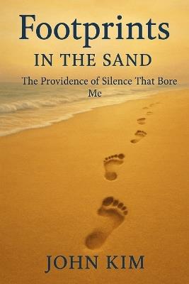 Footprints in the sand: Providence of silence that bore Me - John Kim - cover