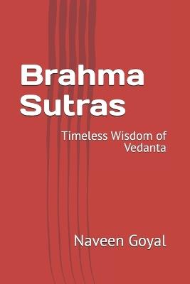 Brahma Sutras: Timeless Wisdom of Vedanta - Naveen Goyal - cover