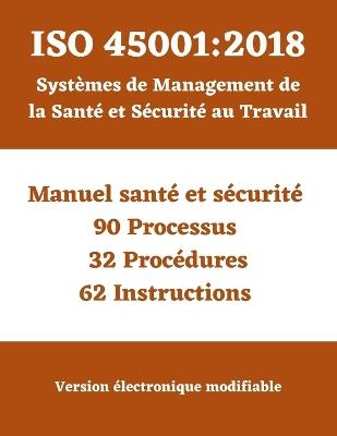 ISO 45001: 2018 Système de Management de la Santé et de la Sécurité au travail (SMSST): Manuel - Processus - Procédures - Instructions - Qhseed Edition - cover
