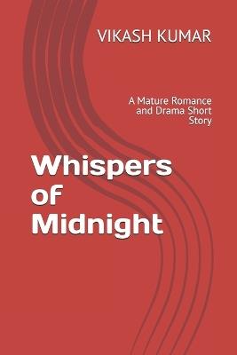 Whispers of Midnight: A Mature Romance and Drama Short Story - Vikash Kumar - cover
