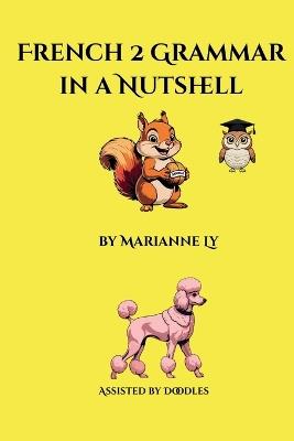 French 2 Grammar in a Nutshell - Marianne Ly - cover