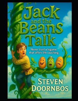 Jack and the Beans Talk: A read to me kid's book for ages 5-12: Never trust a legume that offers life coaching - Steven Doornbos - cover