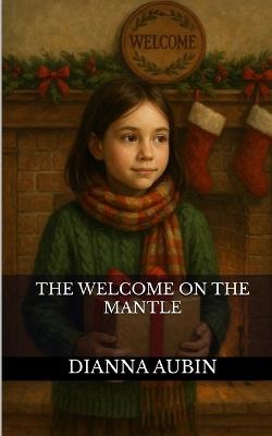 The Welcome on the Mantle - Dianna Aubin - cover