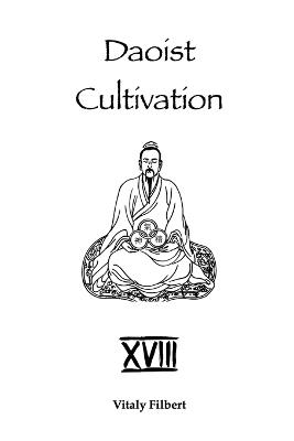 Daoist Cultivation, Book 18: Seven Daoist Masters: Lives and Teachings of the Seven Perfected - The First Complete Translation of the Daoist Classic - Vitaly Filbert - cover
