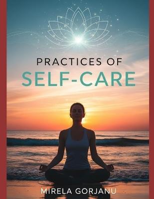 The Practice of Self-Care - Mirela Gorjanu - cover