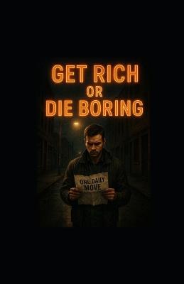 Get Rich or Die Boring: One Daily Move to Crush Poverty - Tony Hicks - cover