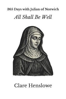 365 Days with Julian of Norwich: All Shall Be Well - Clare Henslowe,365 Days Press - cover