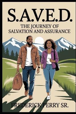 S.A.V.E.D. - The Journey of Salvation and Assurance - Frederick Perry - cover