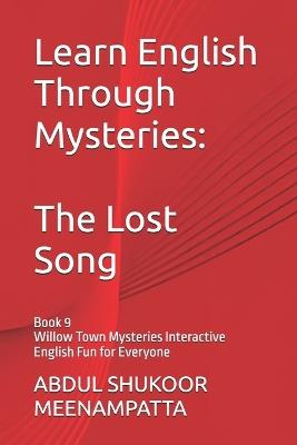 Learn English Through Mysteries: The Lost Song: Book 9 Willow Town Mysteries Interactive English Fun for Everyone - Abdul Shukoor Meenampatta - cover
