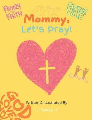 Mommy Let's Pray - L Moneka J - cover