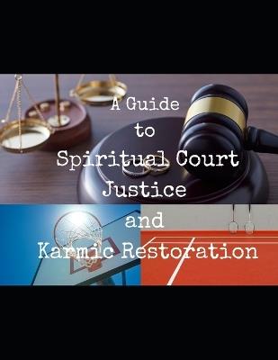 Principle Courts of Heaven & the Fields of Earth: A Guide to Spiritual Justice and Karmic Restoration By: Jaame, EL - Jaame El - cover