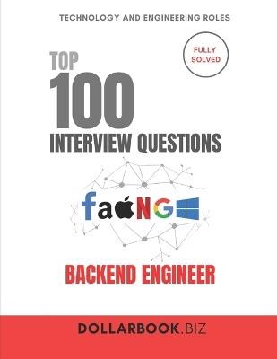 Top 100 Backend Engineer Interview questions: Fully Solved: Nail System Design and Logic-Driven Questions - Dollarbook Biz - cover